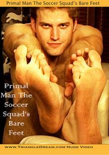 Primal Man The Soccer Squad's Bare Feet