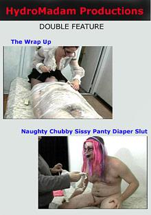 The Wrap Up And Naughty Chubby Sissy Panty Diaper Slut