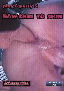 Play And Party 5: Raw Skin To Skin