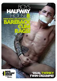 Boys Halfway House 8: These Boys Are Nothing But Bareback Cum Rags