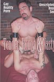 Tender, Rough And Nasty