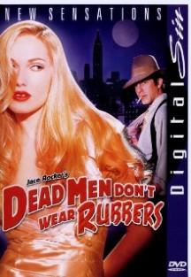 Dead Men Don't Wear Rubbers