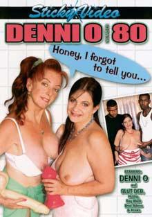 Denni O 80: Honey, I forgot To Tell You...