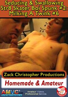 Milking A Twink 6: Seducing And Swallowing Str8 Skater Boi Spunk 2