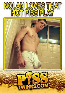 Nolan Loves That Hot Piss Play