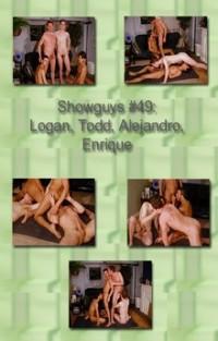 Showguys 49: Logan, Todd, Alejandro And Enrique