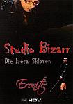 Studio Bizarr: Die Beta-Sklaven