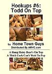 Hookups 6: Todd On Top featuring pornstar Todd Drum