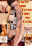 Carey Ann Loves Only My Cock featuring pornstar Carey Anne