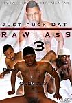 Just Fuck Dat Raw Ass 3 featuring pornstar Erotic