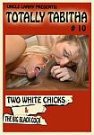 Totally Tabitha 10: Two White Chicks And The Big Black Cock