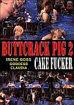 Buttcrack Pig 2: Cake Fucker directed by Irene Boss