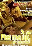 Piss Me Up, Fuck Me Now directed by Marek Bruckner