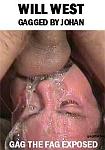 Gag The Fag Exposed: Will West Gagged By Johan directed by Mark Raymond