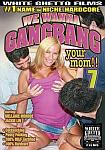 We Wanna Gangbang Your Mom 7 from studio White Ghetto