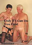 Only If I Can Do You First featuring pornstar Carl Hubay