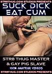 Suck Dick Eat Cum featuring pornstar Gay Pig Slave
