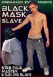 Black Mask Slave featuring pornstar Str8thugMaster