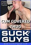 Cum Covered Thug from studio SUCKoffGUYS.com