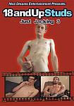18 And Up Studs Just Jacking 3 featuring pornstar Jimmy