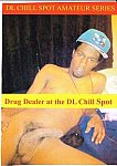 Drug Dealer At The DL Chill Spot directed by DL Chill Spot C.E.O.