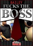 Bailey Fucks The Boss directed by Morgan