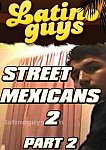 Street Mexicans 2 Part 2 from studio Latinoguys.com