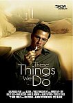 These Things We Do directed by B. Skow