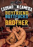 Caught On Camera: My Boyfriend Buttfucks My Brother directed by Andy Kay