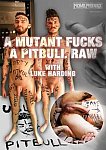 A Mutant Fucks A Pitbull Raw directed by Michael Phoenixxx