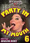 Party In My Mouth 6 featuring pornstar Angelina Bonet