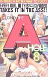 Only the A Hole 8 featuring pornstar Alex Sanders