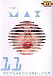 Pure Max 11 featuring pornstar Max Hardcore