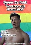 Queer as Fuck: Bareback with Tommy Rock featuring pornstar Tommy Rock