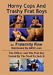 Horny Cops And Trashy Frat Boys from studio Fraternity Row